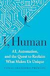 I, Human: AI, Automation, and the Quest to Reclaim What Makes Us Unique