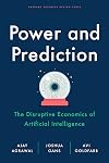 Power and Prediction: The Disruptive Economics of Artificial Intelligence