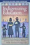 Indigenizing Education: Transformative Research, Theories, and Praxis (Research for Social Justice: Personal~Passionate~Participatory Inquiry)
