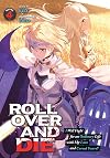 ROLL OVER AND DIE: I Will Fight for an Ordinary Life with My Love and Cursed Sword! (Light Novel) Vol. 4