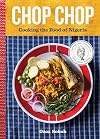 Chop Chop: Cooking the Food of Nigeria