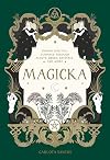 Magicka: Finding Spiritual Guidance Through Plants, Herbs, Crystals, and More