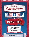 The Great American Retro Road Trip: A Celebration of Roadside Americana