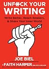 Unfuck Your Writing: Write Better, Reach Readers, & Share Your Inner World (5-Minute Therapy)