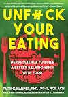 Unfuck Your Eating: Using Science to Build a Better Relationship with Food, Health, and Body Image (5-Minute Therapy)