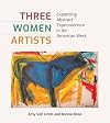 Three Women Artists: Expanding Abstract Expressionism in the American West (American Wests, sponsored by West Texas A&M University)