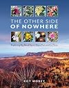 The Other Side of Nowhere: Exploring Big Bend Ranch State Park and Its Flora (Kathie and Ed Cox Jr. Books on Conservation Leadership, sponsored by The ... and the Environment, Texas State University)