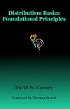 Distributism Basics: Foundational Principles