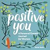Positive You: A Personal Growth Journal for Women