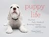 Puppy Life: The First Eight Weeks of Bonding, Playing, and Growing