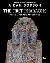 The First Pharaohs: Their Lives and Afterlives