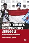 South Yemen's Independence Struggle: Generations of Resistance