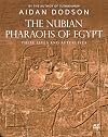The Nubian Pharaohs of Egypt: Their Lives and Afterlives