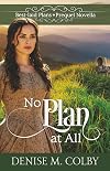 No Plan at All (Best-laid Plans)