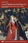 Lovers’ Debates for the Stage: A Bilingual Edition (Volume 91) (The Other Voice in Early Modern Europe: The Toronto Series)