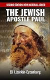 The Jewish Apostle Paul: Rethinking One of the Greatest Jews that Ever Lived. (All Books by Dr. Eli Lizorkin-Eyzenberg)