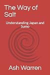 The Way of Salt: Understanding Japan and Sumo