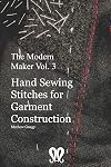 The Modern Maker Vol. 3: Handsewing Stitches for Garment Construction