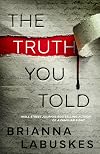 The Truth You Told