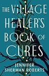 The Village Healer's Book of Cures