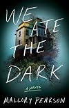 We Ate the Dark: A Novel