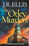 The Otley Murders (A Yorkshire Murder Mystery Book 11)
