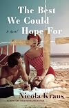 The Best We Could Hope For: A Novel