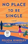 No Place To Be Single: A Novel