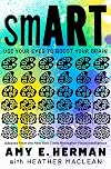 smART: Use Your Eyes to Boost Your Brain (Adapted from the New York Times bestseller Visual Intelligence)