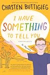 I Have Something to Tell You for Young Adults: A Memoir