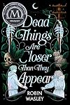 Dead Things Are Closer Than They Appear