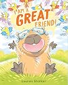 I Am A Great Friend!