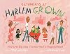 Saturdays at Harlem Grown: How One Big Idea Transformed a Neighborhood