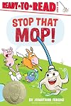 Stop That Mop!: Ready-to-Read Level 1