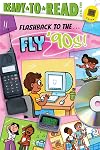 Flashback to the . . . Fly '90s!: Ready-to-Read Level 2