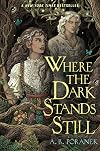 Where the Dark Stands Still