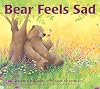 Bear Feels Sad (The Bear Books)