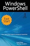 Windows PowerShell Fast Start, 3rd Edition: A Quick Start Guide to Windows PowerShell