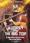 Audrey Under the Big Top: A Hartford Circus Fire Survival Story