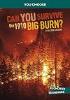 Can You Survive the 1910 Big Burn?: An Interactive History Adventure (You Choose: Disasters in History)