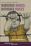 Bordered Bodies, Bothered Voices: Native and Migrant Theologies (Intersectionality and Theology Series)