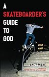 A Skateboarder's Guide to God
