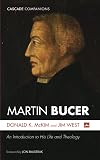 Martin Bucer: An Introduction to His Life and Theology (Cascade Companions)