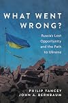 What Went Wrong?: Russia's Lost Opportunity and the Path to Ukraine