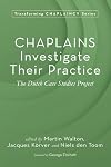 Chaplains Investigate Their Practice: The Dutch Case Studies Project (Transforming Chaplaincy)