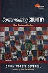 Contemplating Country: More Gondwana Theology (Faith and Justice in These Lands Now Called Australia)