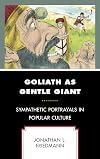 Goliath as Gentle Giant: Sympathetic Portrayals in Popular Culture (Jewish Science Fiction and Fantasy)