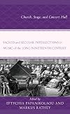 Sacred and secular intersections in music of the long nineteenth century : church, stage, and concert hall