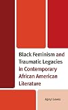 Black feminism and traumatic legacies in contemporary African American literature