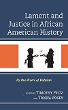 Lament and justice in African American history : by the rivers of Babylon